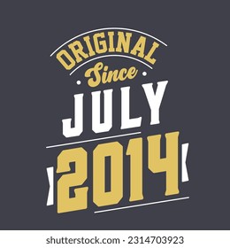 Original Since July 2014. Born in July 2014 Retro Vintage Birthday