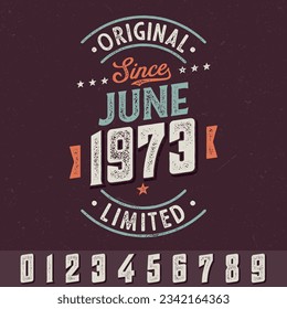 Original Since June 1973 (any years) - Fresh Birthday Design. Good For Poster, Wallpaper, T-Shirt, Gift.