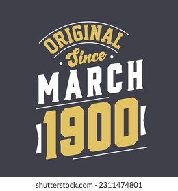Original Since March 1900. Born in March 1900 Retro Vintage Birthday
