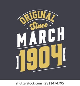 Original Since March 1904. Born in March 1904 Retro Vintage Birthday