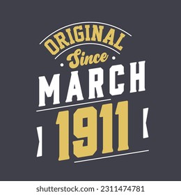 Original Since March 1911. Born in March 1911 Retro Vintage Birthday