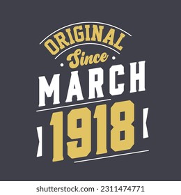 Original Since March 1918. Born in March 1918 Retro Vintage Birthday