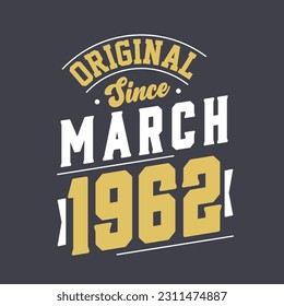 Original Since March 1962. Born in March 1962 Retro Vintage Birthday