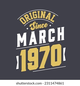 Original Since March 1970. Born in March 1970 Retro Vintage Birthday