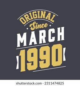 Original Since March 1990. Born in March 1990 Retro Vintage Birthday
