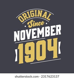 Original Since November 1904. Born in November 1904 Retro Vintage Birthday