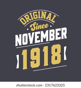 Original Since November 1918. Born in November 1918 Retro Vintage Birthday