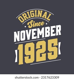 Original Since November 1925. Born in November 1925 Retro Vintage Birthday