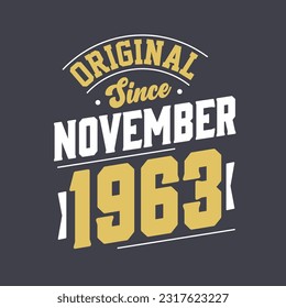 Original Since November 1963. Born in November 1963 Retro Vintage Birthday