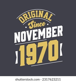 Original Since November 1970. Born in November 1970 Retro Vintage Birthday