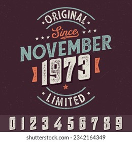 Original Since November 1973 (any years) - Fresh Birthday Design. Good For Poster, Wallpaper, T-Shirt, Gift.