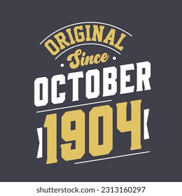 Original Since October 1904. Born in October 1904 Retro Vintage Birthday