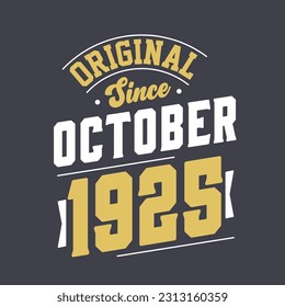 Original Since October 1925. Born in October 1925 Retro Vintage Birthday