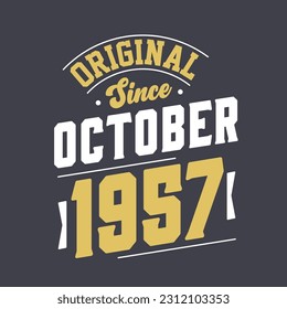 Original Since October 1957. Born in October 1957 Retro Vintage Birthday