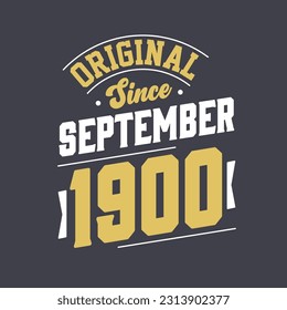 Original Since September 1900. Born in September 1900 Retro Vintage Birthday