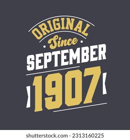 Original Since September 1907. Born in September 1907 Retro Vintage Birthday