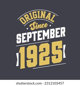 Original Since September 1925. Born in September 1925 Retro Vintage Birthday