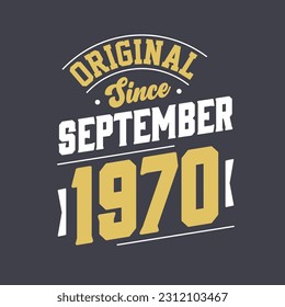 Original Since September 1970. Born in September 1970 Retro Vintage Birthday