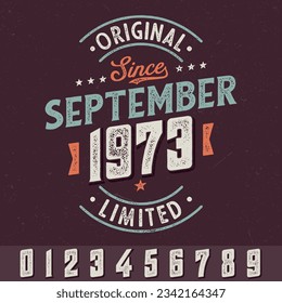 Original Since September 1973 (any years) - Fresh Birthday Design. Good For Poster, Wallpaper, T-Shirt, Gift.