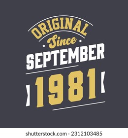 Original Since September 1981. Born in September 1981 Retro Vintage Birthday