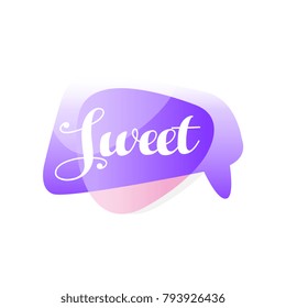 Original speech bubble in purple and pink color with message Sweet . Short message. Vector design for mobile app, chat or online communication sticker