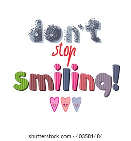 The original spelling of the phrase "don,t stop smiling!".