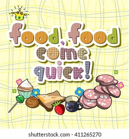 The original spelling of the phrase "food, food come quick".