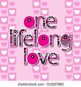 The original spelling of the phrase "one lifelong love"