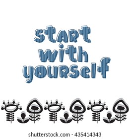The original spelling of the phrase "start with yourself"