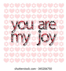 The original spelling of the phrase "You are my joy".