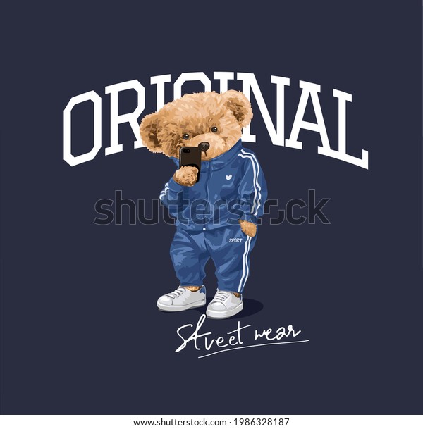 original street wear slogan\
with cartoon bear doll in track suit taking selfie vector\
illustration