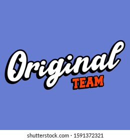 ORIGINAL TEAM, SLOGAN PRINT VECGOR