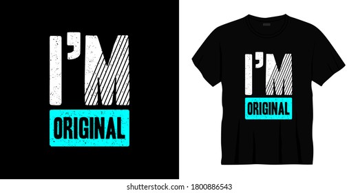 i'm original typography t-shirt design. Ready to print for apparel, poster, illustration. Modern, simple, lettering t shirt vector
  
