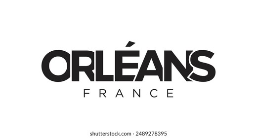 Orleans in the France emblem. The design features a geometric style, vector illustration with bold typography in a modern font. The graphic slogan lettering.