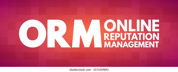 ORM Online Reputation Management - practice of attempting to shape public perception of a person or organization by influencing information about that entity, acronym text concept background