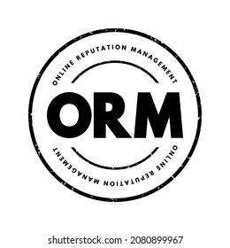 ORM Online Reputation Management - practice of attempting to shape public perception of a person or organization by influencing information about that entity, acronym text stamp