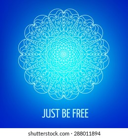 Ornament in circle. Mandala on blue background. Lettering "Just be free". Vector illustration.