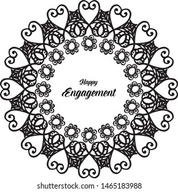 Ornament flower frame, black white frame, pattern of card happy engagement. Vector