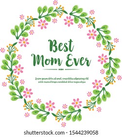 Ornament of pink flower frame, for template lettering of best mom ever. Vector