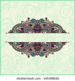Ornamental floral pattern with place for your greetings, invitations, announcements in flower background