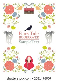 Ornamental frame of flowers, animals and little red riding hood. Coverbook for fables and fairy tales. Vintage style storybook cover