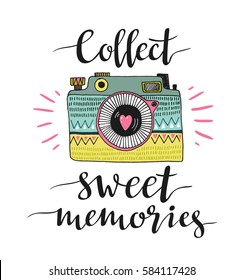 Ornamental Retro photo camera and stylish lettering - Collect sweet memories. Vector hand drawn illustration.