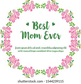 Ornate of banner best mom ever with pattern art of pink wreath frame. Vector