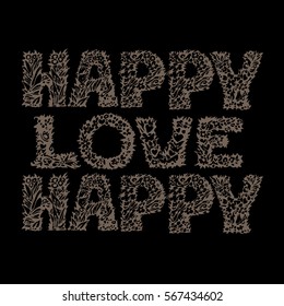 Ornate decorative floral lettering "Happy Love". Vector illustration on a black background for tee-shirts, cushion decor, packaging, plastic bag.