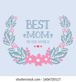 Ornate Pattern of leaf and pink flower frame, for design best mom in the world elegant greeting card wallpaper. Vector