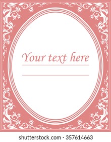 Ornate pink frame decoration with space for text. Oval frame can be used for greeting card, wedding invitation, birthday card and more creative designs