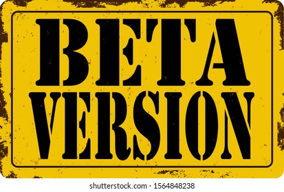 ORNATE YELLOW BETA VERSION RUSTED METAL WARNING SIGN