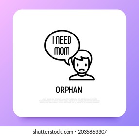 Orphan thin line icon, sad child with speech bubble 'Need mom'. Modern vector illustration of adoption.
