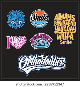 ORTHODENTICS TYPOGRAPHY QUOTES  was created with vector format, Can be used for digital printing and screen printing