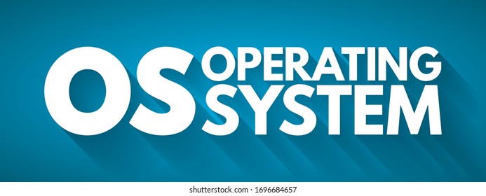 OS - Operating System is system software that manages computer hardware, software resources, and provides common services for computer programs, acronym text concept background